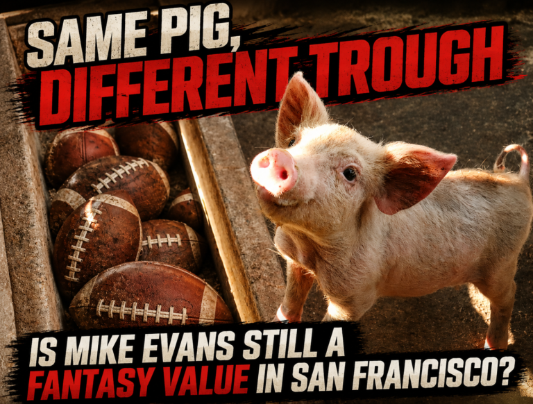Same Pig, Different Trough: Is Mike Evans Still a Fantasy Value in San Francisco?