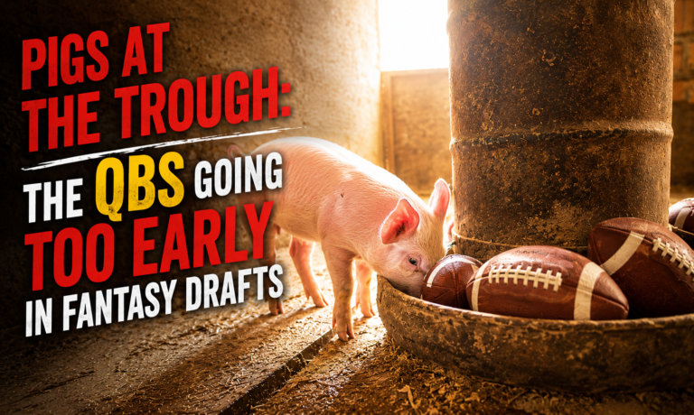 Pigs at the Trough: The QBs Going Too Early in Fantasy Drafts