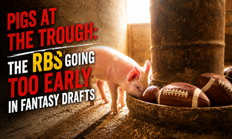 Pigs at the Trough:  The RB’s Going too Early in Fantasy Drafts