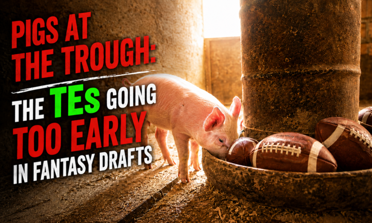 Pigs at the Trough:  TEs Going Too Early in Fantasy Drafts