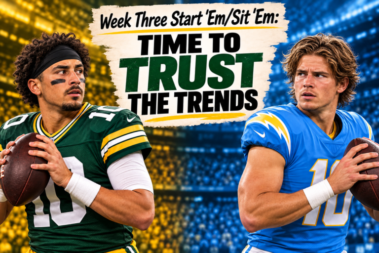 Week 3 Start ‘Em/Sit ‘Em:  Time to Trust the Trends
