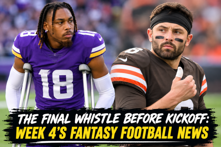 The Final Whistle Before Kickoff: Week 4’s Fantasy Football News